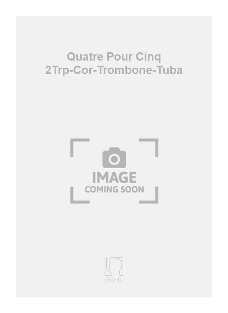 Quatre Pour Cinq 2Trp-Cor-Trombone-Tuba